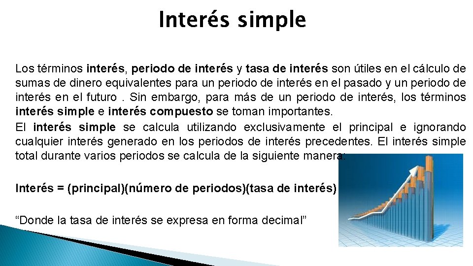 Interés simple Los términos interés, periodo de interés y tasa de interés son útiles