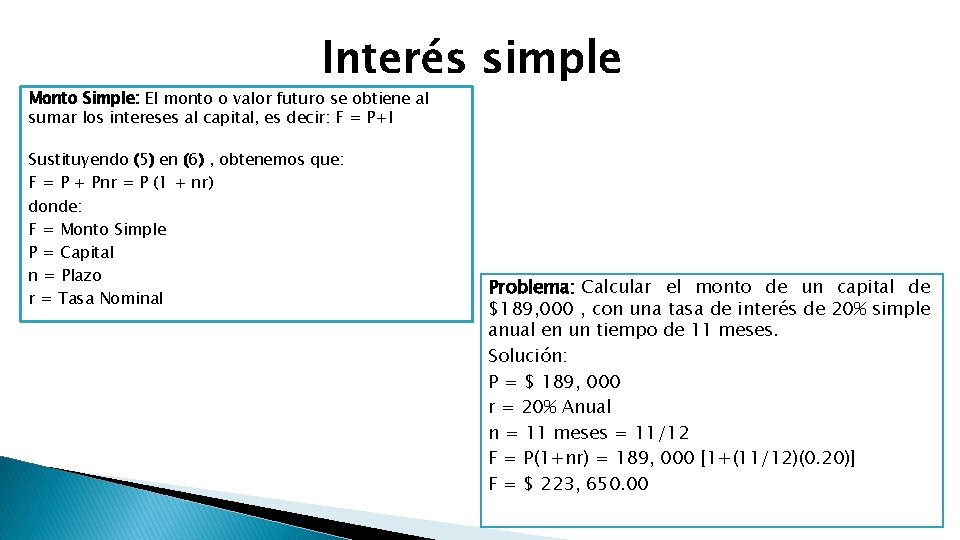 Interés simple Monto Simple: El monto o valor futuro se obtiene al sumar los