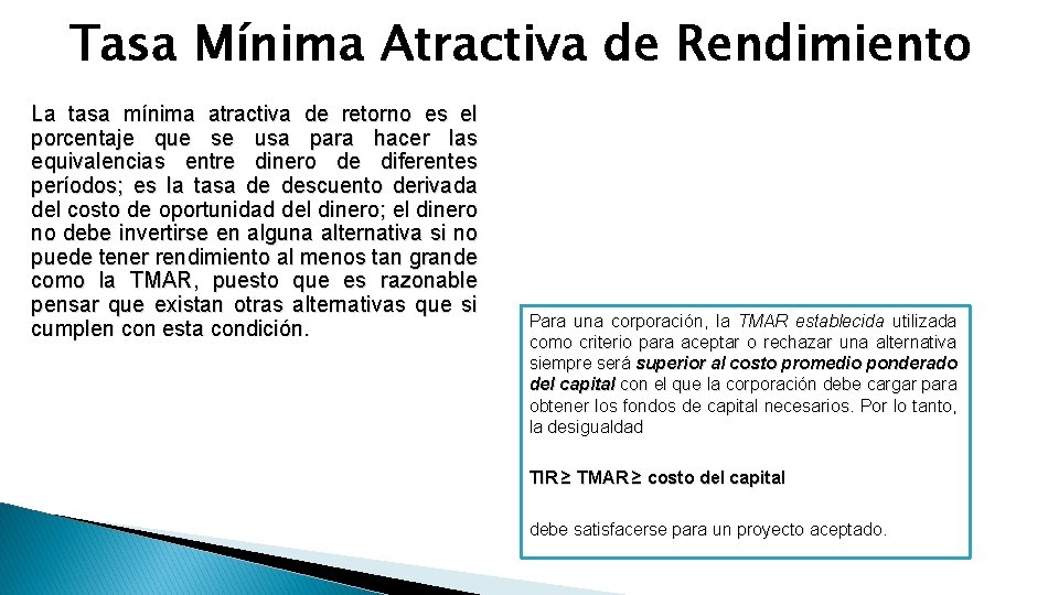 Tasa Mínima Atractiva de Rendimiento La tasa mínima atractiva de retorno es el porcentaje