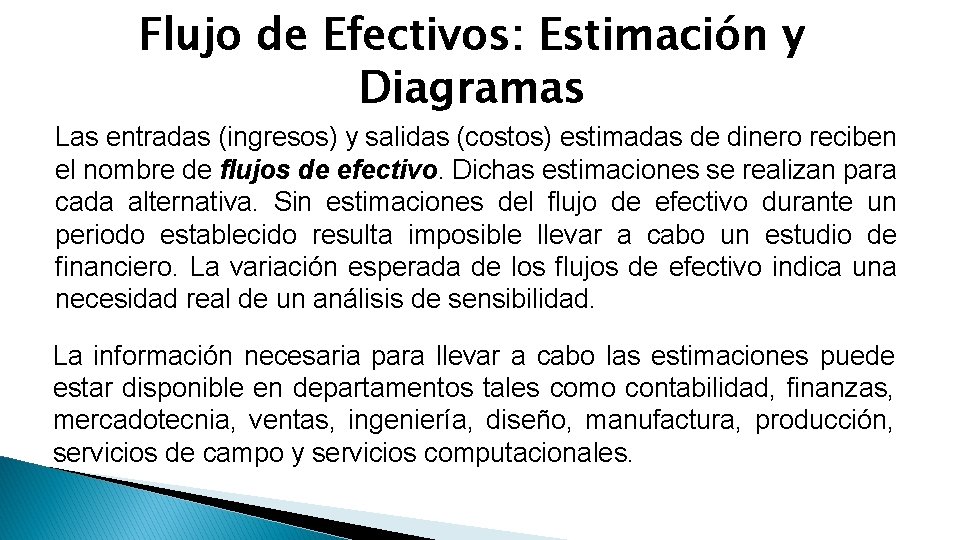 Flujo de Efectivos: Estimación y Diagramas Las entradas (ingresos) y salidas (costos) estimadas de