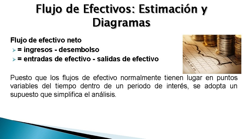 Flujo de Efectivos: Estimación y Diagramas Flujo de efectivo neto Ø = ingresos -