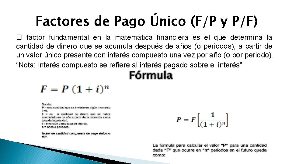 Factores de Pago Único (F/P y P/F) El factor fundamental en la matemática financiera