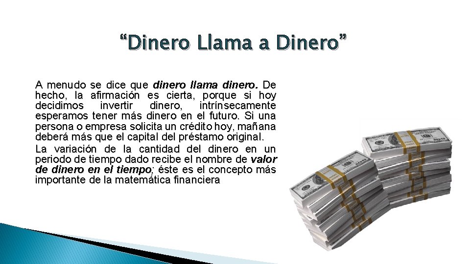 “Dinero Llama a Dinero” A menudo se dice que dinero llama dinero. De hecho,