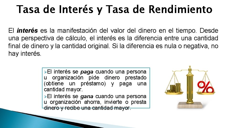 Tasa de Interés y Tasa de Rendimiento El interés es la manifestación del valor