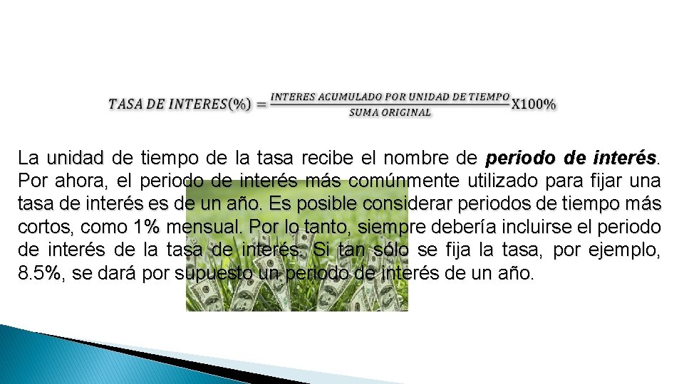  La unidad de tiempo de la tasa recibe el nombre de periodo de