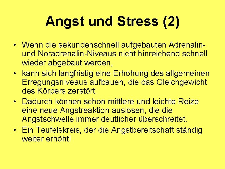 Angst und Stress (2) • Wenn die sekundenschnell aufgebauten Adrenalin- und Noradrenalin-Niveaus nicht hinreichend