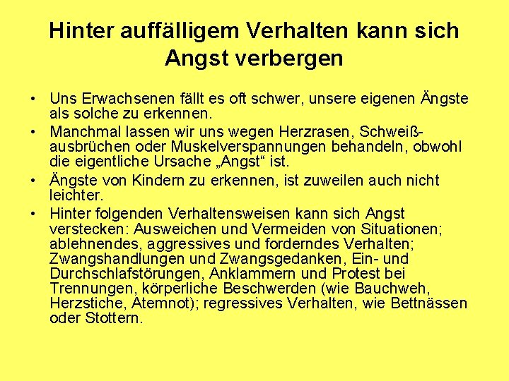 Hinter auffälligem Verhalten kann sich Angst verbergen • Uns Erwachsenen fällt es oft schwer,