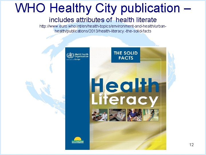 WHO Healthy City publication – includes attributes of health literate http: //www. euro. who.
