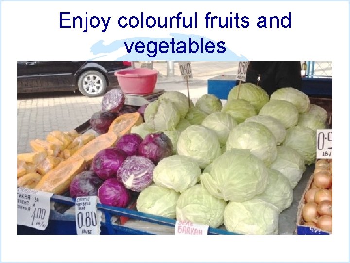 Enjoy colourful fruits and vegetables 