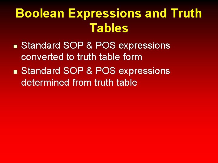 Boolean Expressions and Truth Tables n n Standard SOP & POS expressions converted to