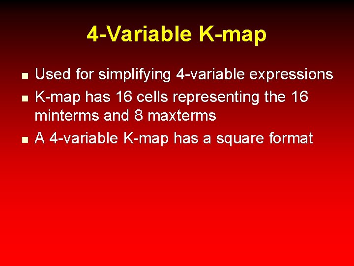 4 -Variable K-map n n n Used for simplifying 4 -variable expressions K-map has