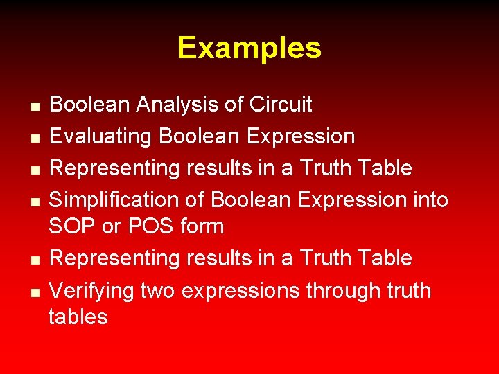 Examples n n n Boolean Analysis of Circuit Evaluating Boolean Expression Representing results in