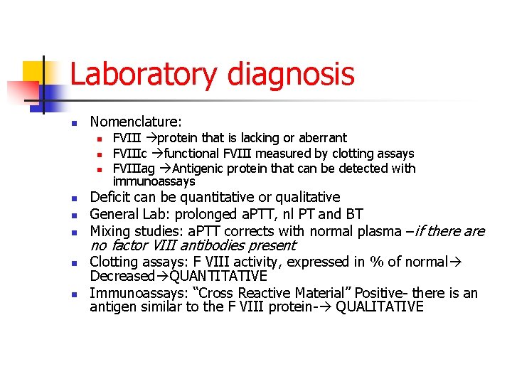 Laboratory diagnosis n Nomenclature: n n n n FVIII protein that is lacking or