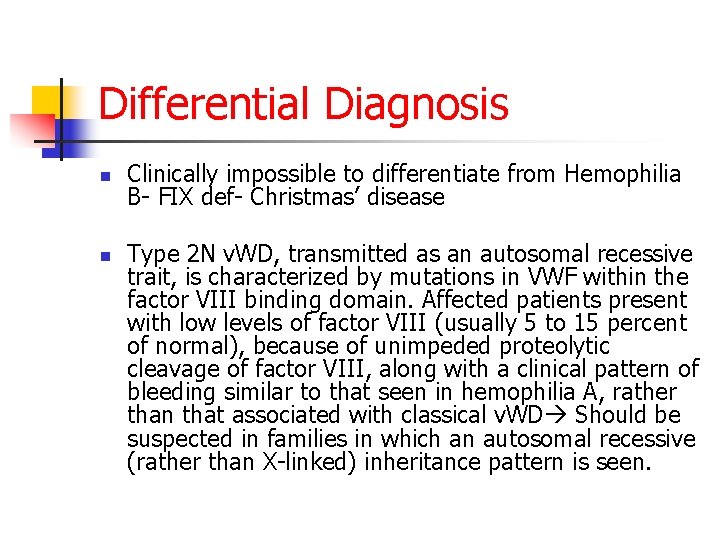 Differential Diagnosis n n Clinically impossible to differentiate from Hemophilia B- FIX def- Christmas’