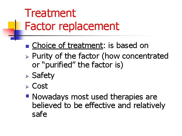 Treatment Factor replacement Choice of treatment: is based on Ø Purity of the factor