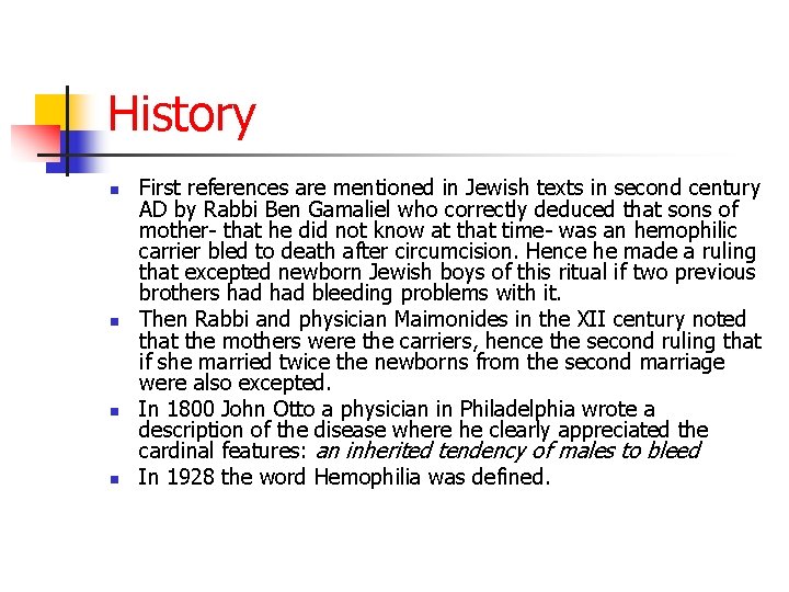 History n n First references are mentioned in Jewish texts in second century AD