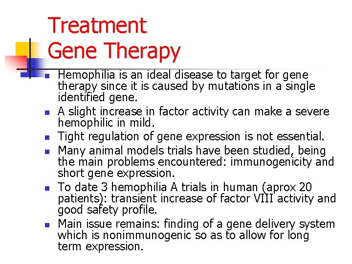 Treatment Gene Therapy n n n Hemophilia is an ideal disease to target for