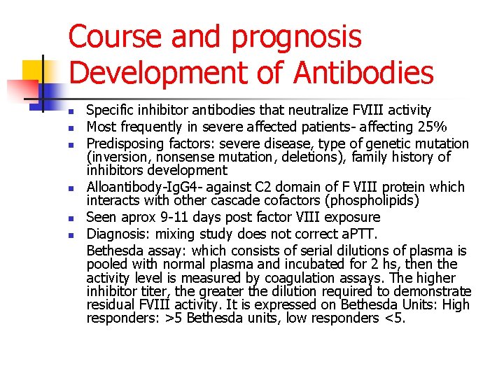 Course and prognosis Development of Antibodies n n n Specific inhibitor antibodies that neutralize