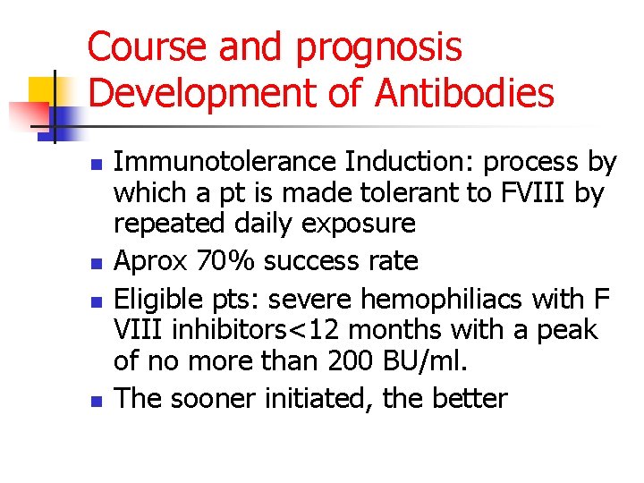 Course and prognosis Development of Antibodies n n Immunotolerance Induction: process by which a