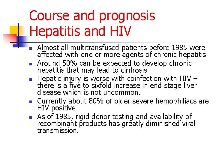 Course and prognosis Hepatitis and HIV n n n Almost all multitransfused patients before