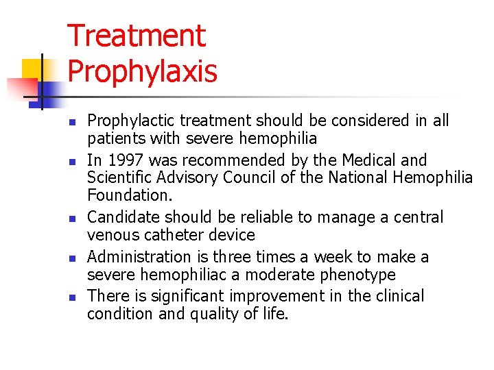 Treatment Prophylaxis n n n Prophylactic treatment should be considered in all patients with