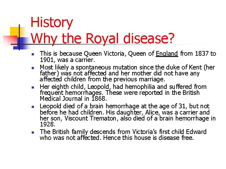 History Why the Royal disease? n n n This is because Queen Victoria, Queen