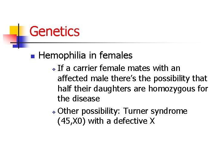 Genetics n Hemophilia in females If a carrier female mates with an affected male