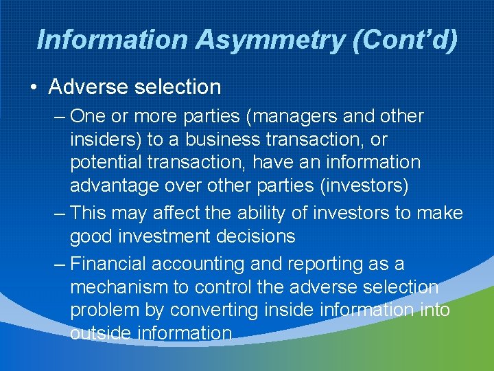 Information Asymmetry (Cont’d) • Adverse selection – One or more parties (managers and other