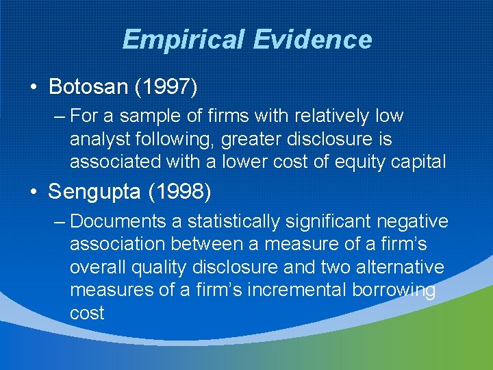 Empirical Evidence • Botosan (1997) – For a sample of firms with relatively low
