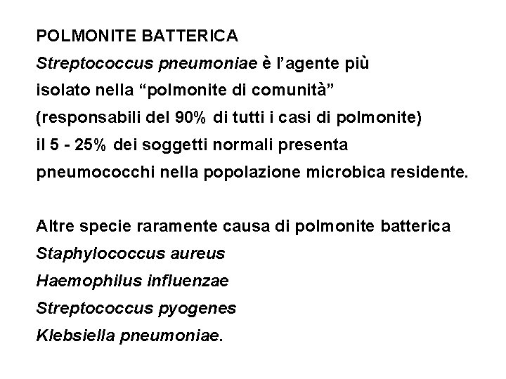 POLMONITE BATTERICA Streptococcus pneumoniae è l’agente più isolato nella “polmonite di comunità” (responsabili del