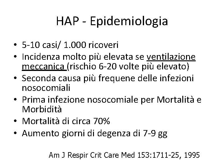 HAP - Epidemiologia • 5 -10 casi/ 1. 000 ricoveri • Incidenza molto più