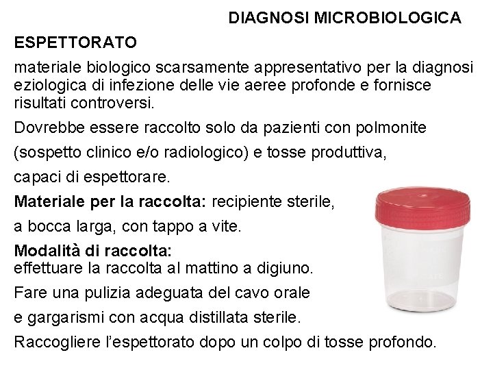 DIAGNOSI MICROBIOLOGICA ESPETTORATO materiale biologico scarsamente appresentativo per la diagnosi eziologica di infezione delle