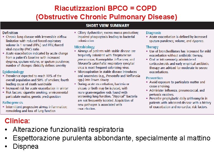 Riacutizzazioni BPCO = COPD (Obstructive Chronic Pulmonary Disease) Clinica: • Alterazione funzionalità respiratoria •