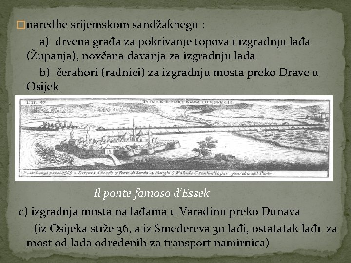 � naredbe srijemskom sandžakbegu : a) drvena građa za pokrivanje topova i izgradnju lađa