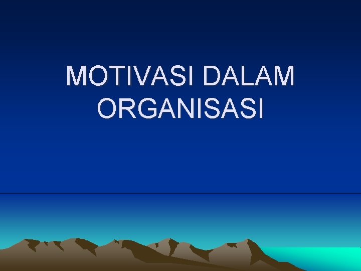 MOTIVASI DALAM ORGANISASI 