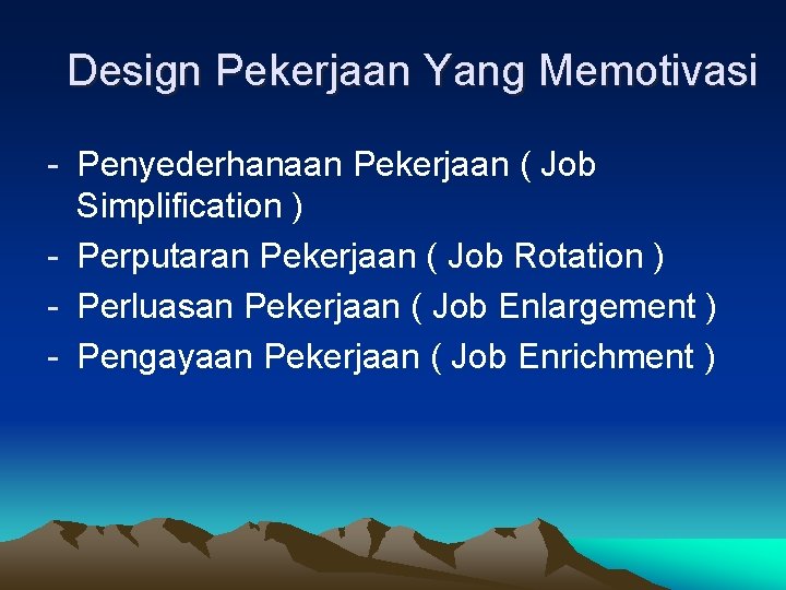 Design Pekerjaan Yang Memotivasi - Penyederhanaan Pekerjaan ( Job Simplification ) - Perputaran Pekerjaan