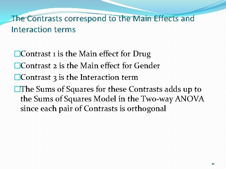 The Contrasts correspond to the Main Effects and Interaction terms �Contrast 1 is the