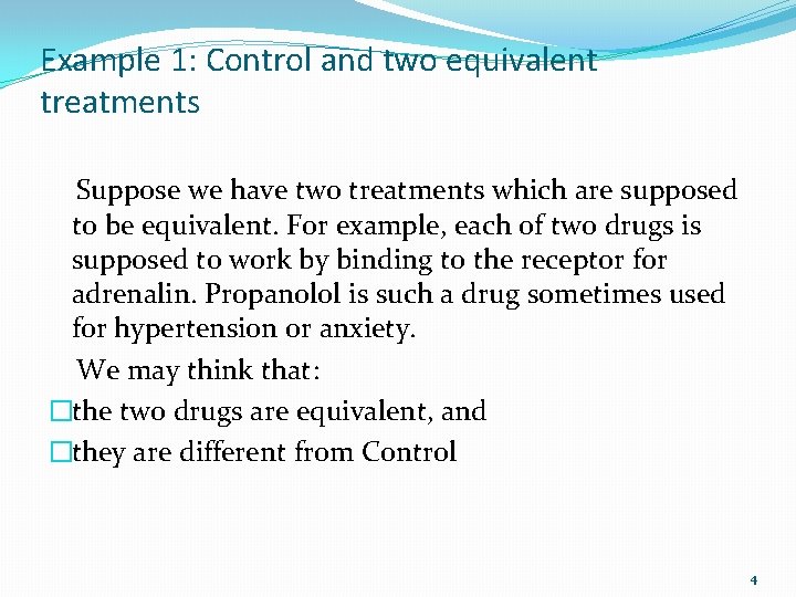 Example 1: Control and two equivalent treatments Suppose we have two treatments which are