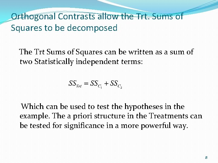Orthogonal Contrasts allow the Trt. Sums of Squares to be decomposed The Trt Sums