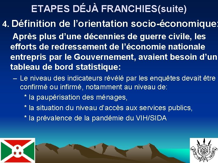 ETAPES DÉJÀ FRANCHIES(suite) 4. Définition de l’orientation socio-économique: Après plus d’une décennies de guerre