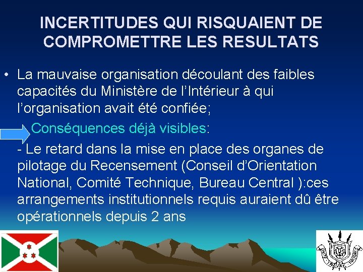 INCERTITUDES QUI RISQUAIENT DE COMPROMETTRE LES RESULTATS • La mauvaise organisation découlant des faibles