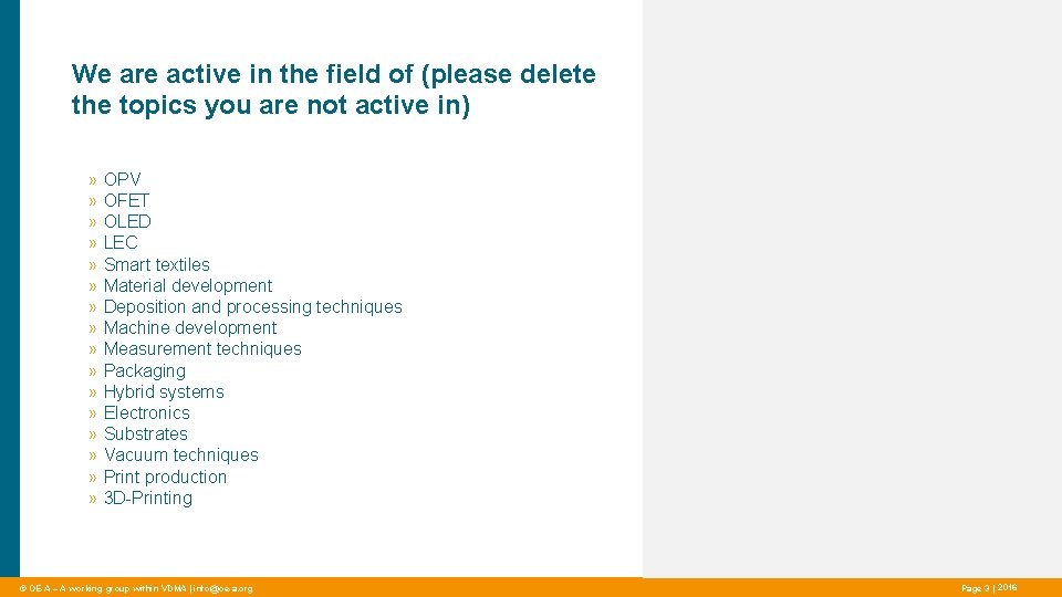 We are active in the field of (please delete the topics you are not We are active in the field of (please delete the topics you are not