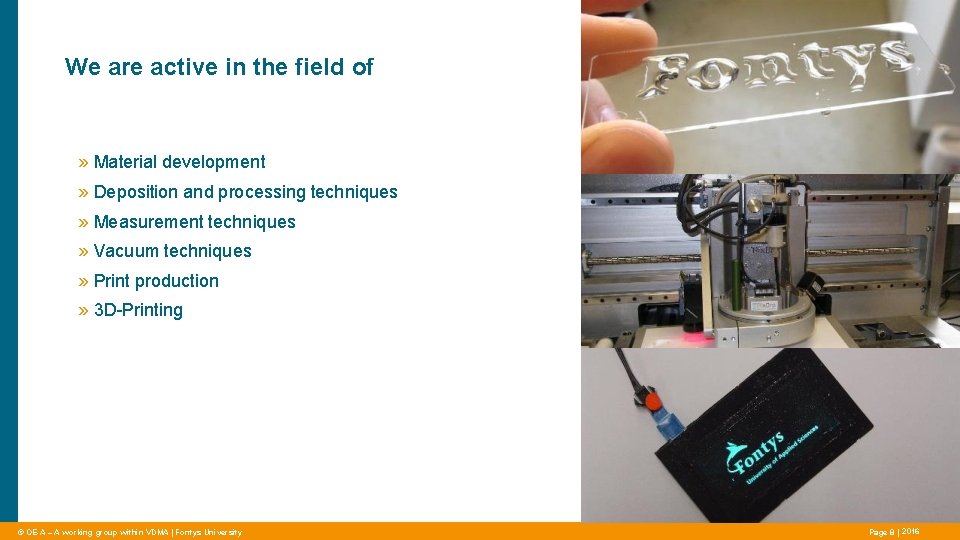 We are active in the field of » Material development » Deposition and processing We are active in the field of » Material development » Deposition and processing