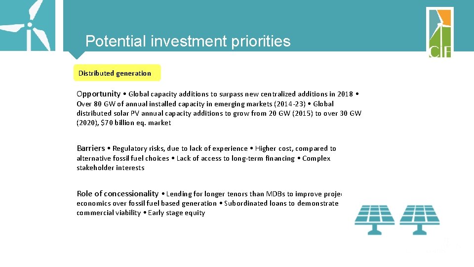 Potential investment priorities Distributed generation Opportunity • Global capacity additions to surpass new centralized