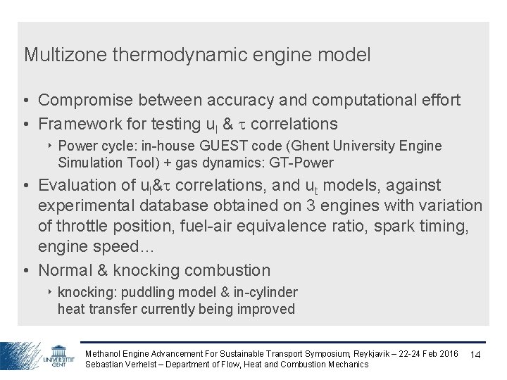 Multizone thermodynamic engine model • Compromise between accuracy and computational effort • Framework for