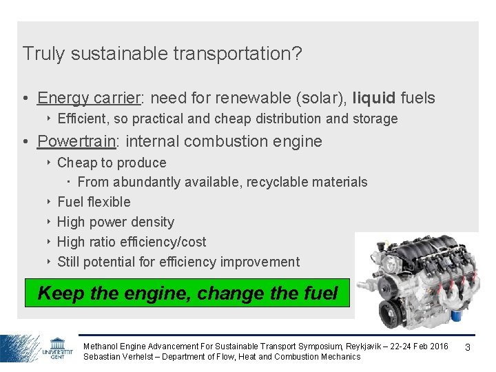 Truly sustainable transportation? • Energy carrier: need for renewable (solar), liquid fuels ‣ Efficient,