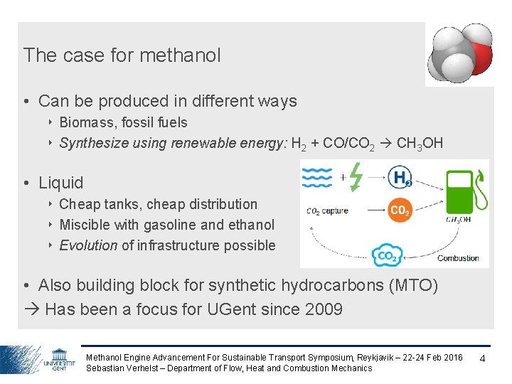 The case for methanol • Can be produced in different ways ‣ Biomass, fossil