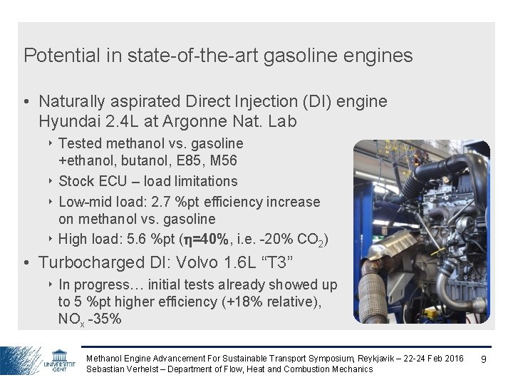 Potential in state-of-the-art gasoline engines • Naturally aspirated Direct Injection (DI) engine Hyundai 2.