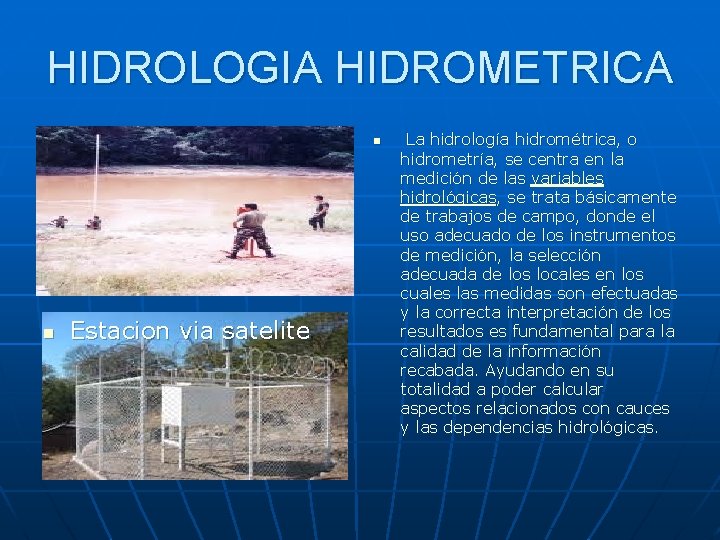 HIDROLOGIA HIDROMETRICA n n Estacion via satelite La hidrología hidrométrica, o hidrometría, se centra HIDROLOGIA HIDROMETRICA n n Estacion via satelite La hidrología hidrométrica, o hidrometría, se centra
