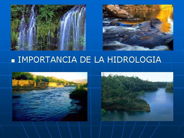 n IMPORTANCIA DE LA HIDROLOGIA n IMPORTANCIA DE LA HIDROLOGIA